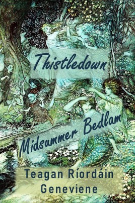 Thistledown - Midsummer Bedlam. New cover by Teagan R. Geneviene